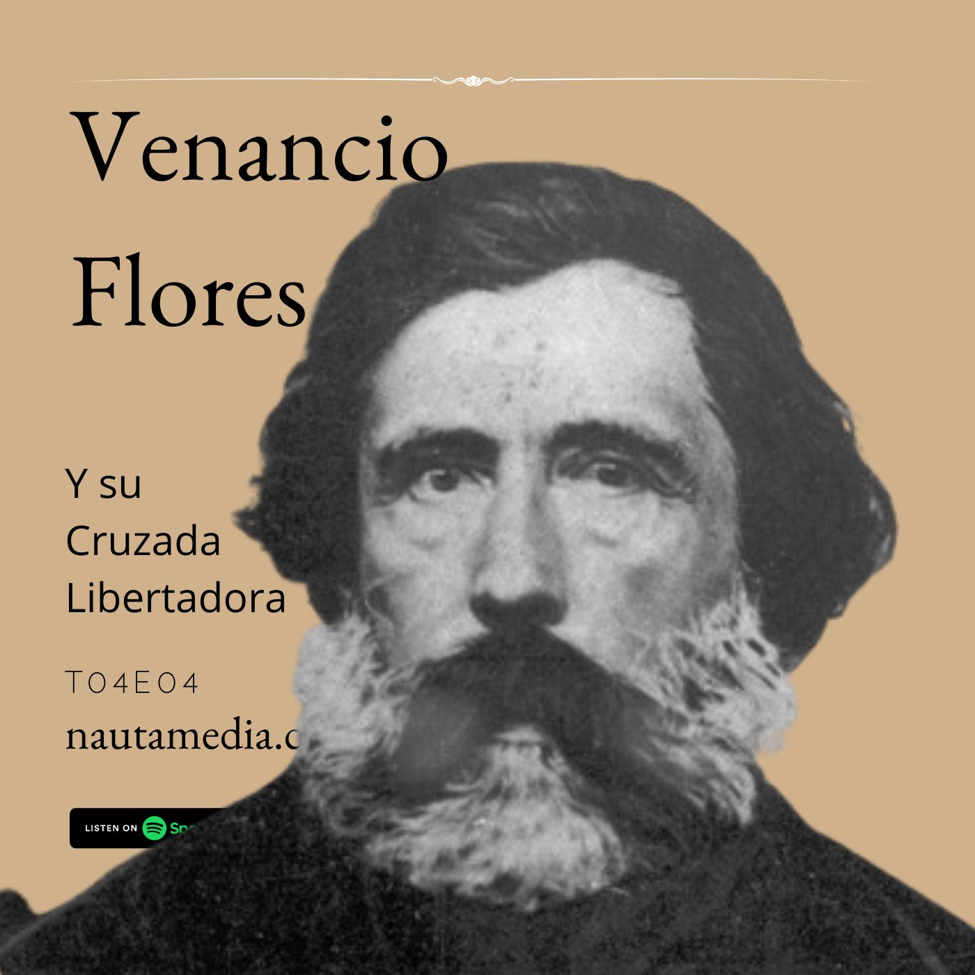 Portada de Podcast. Venancio Flores y la Cruzada Libertadora.